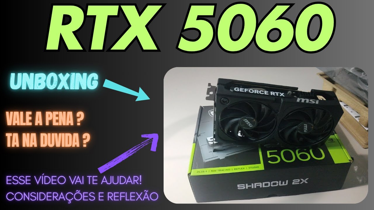 RTX 5060 Compensa ?  - Unboxing | Considerações (MSI SHADOW)
