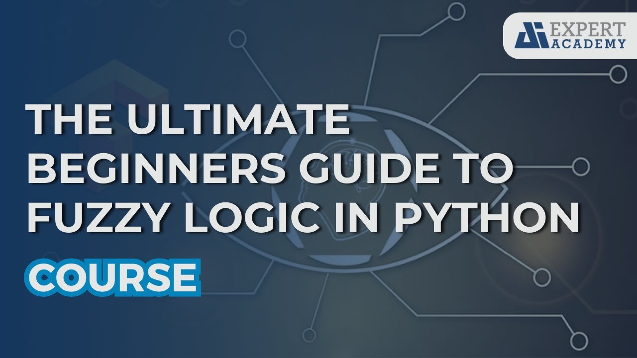 Course - The Ultimate Beginners Guide to Fuzzy Logic in Python