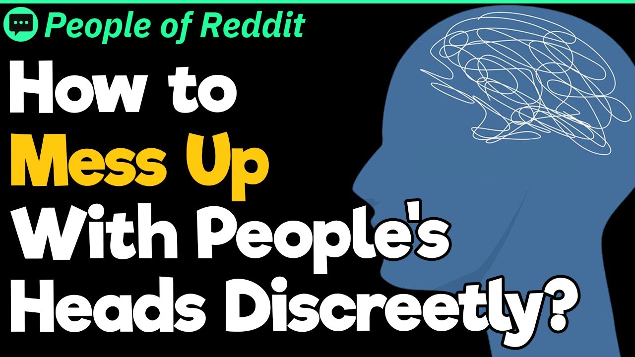 Best Ways to Mess Up With People's Heads