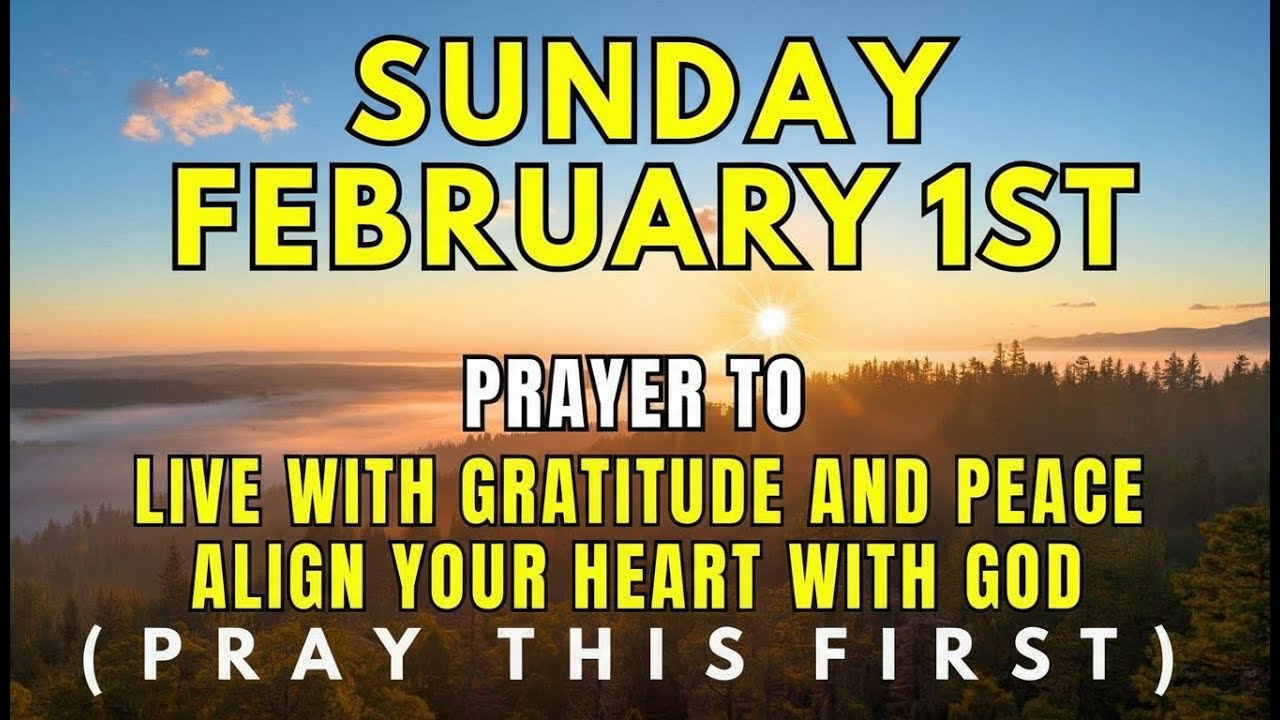 Sunday, February 1st | Sunday Morning Prayer of Gratitude, Peace & Alignment with God’s Will