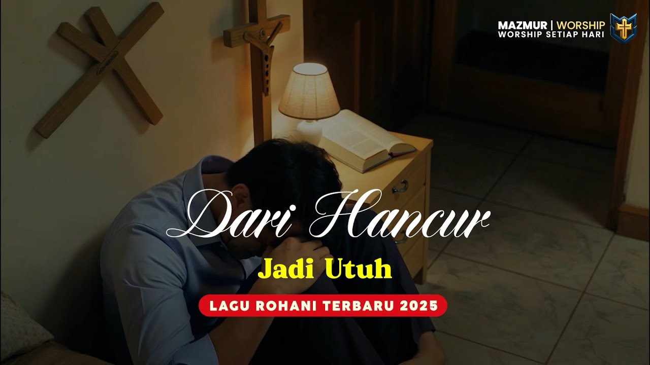 Lagu Rohani Kristen Terbaru 2025 | Dari Hancur Jadi Utuh – Bikin Nangis tapi Dikuatkan