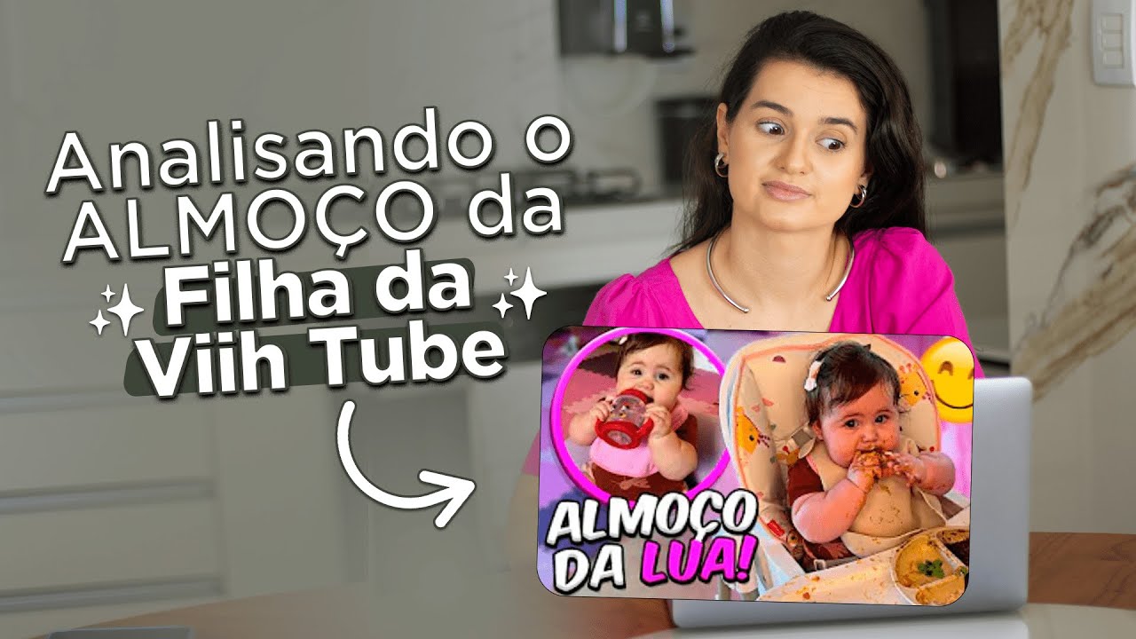 Analisando o ALMOÇO DA FILHA DA VIIH TUBE | A Lua está acima do peso?
