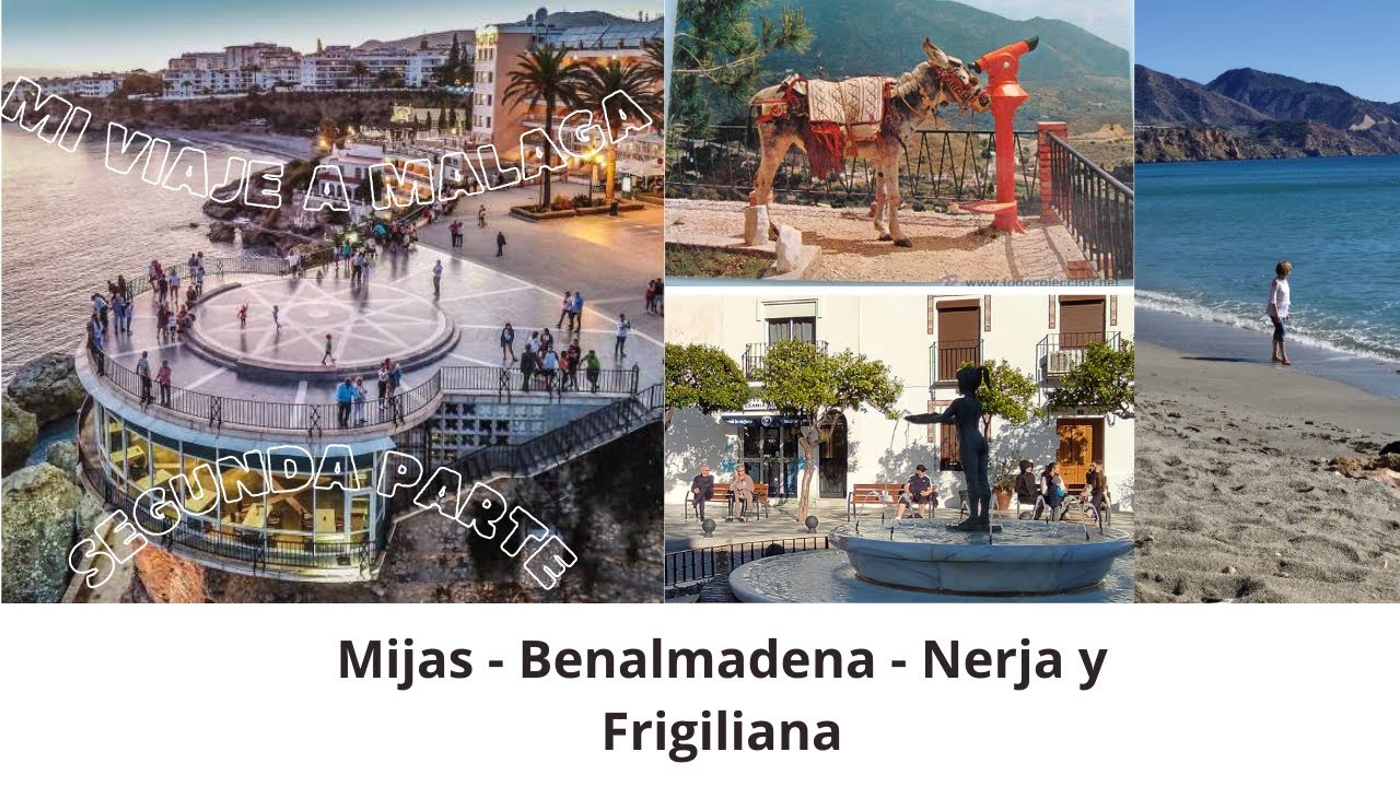DESCUBRIENDO TESOROS - COSTA del SOL: MIJAS, BENALMADENA,  FRIGILIANA y NERJA - ¡NO TE LO PIERDAS!
