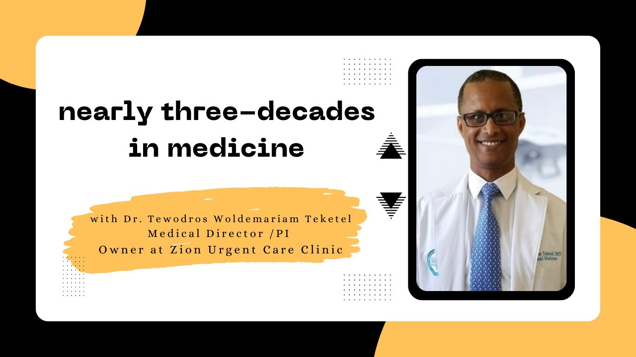 Ethiopia: with Dr. Tewodros Woldemariam Teketel Owner at Zion Urgent Care Clinic
