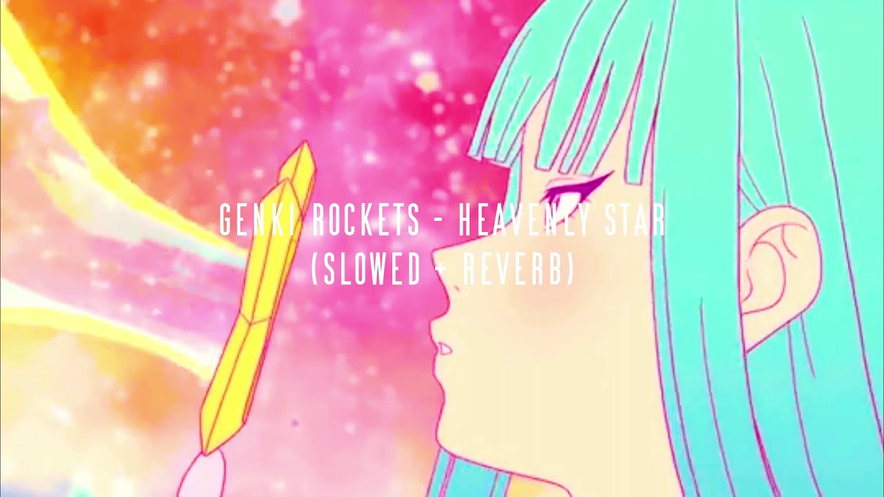genki rockets - heavenly star (slowed + reverb)