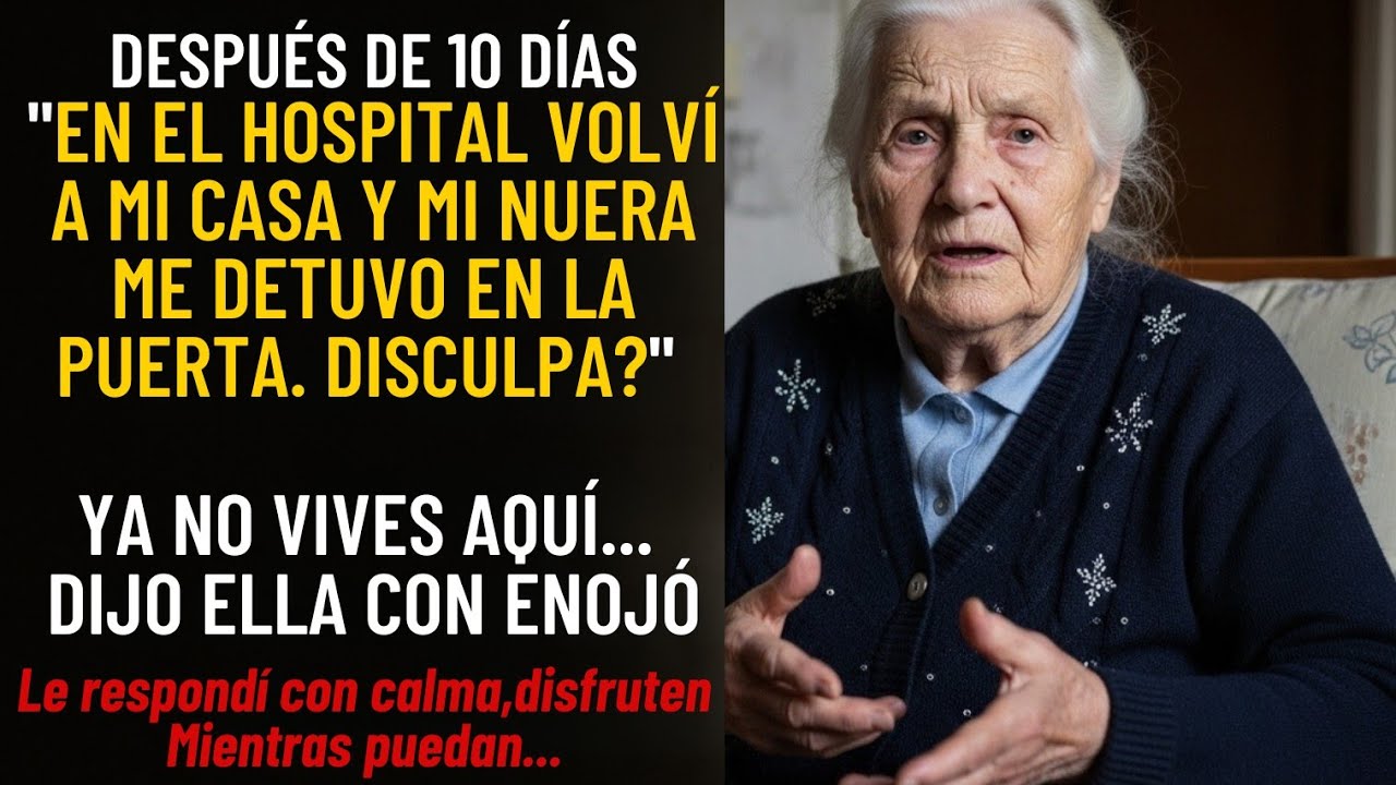 Estuve 10 días en el hospital y mi nuera metió a sus padres en mi casa. Al volver, me dijo.