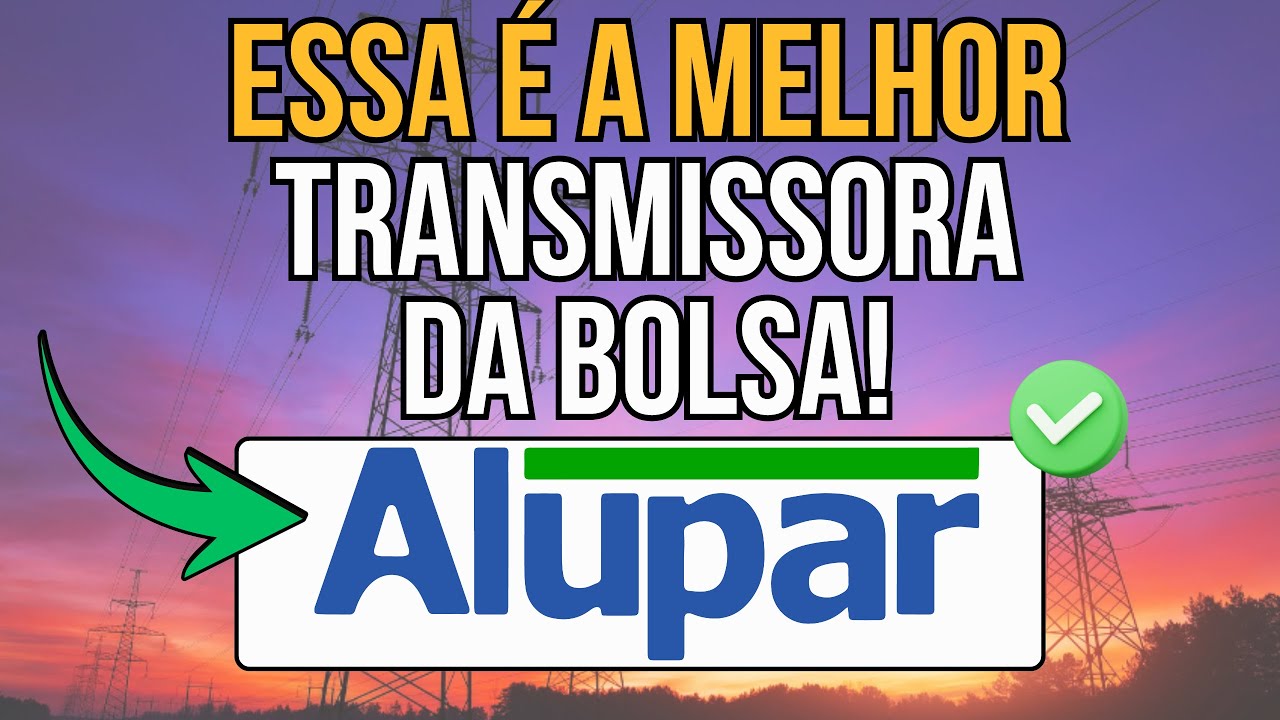 ALUPAR (ALUP11): O Manual Completo da Melhor Transmissora do Brasil ⚡