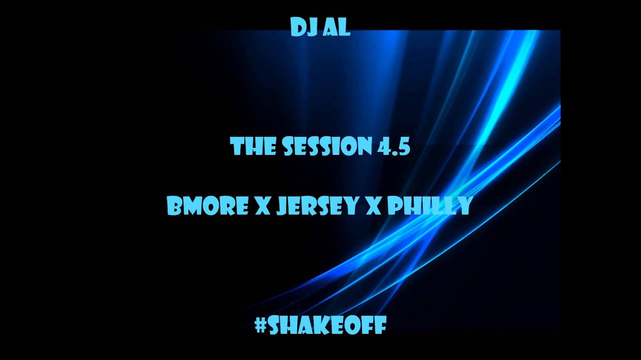 The Session 4.5 (Bmore Club, Jersey Club, Philly Club) Mix
