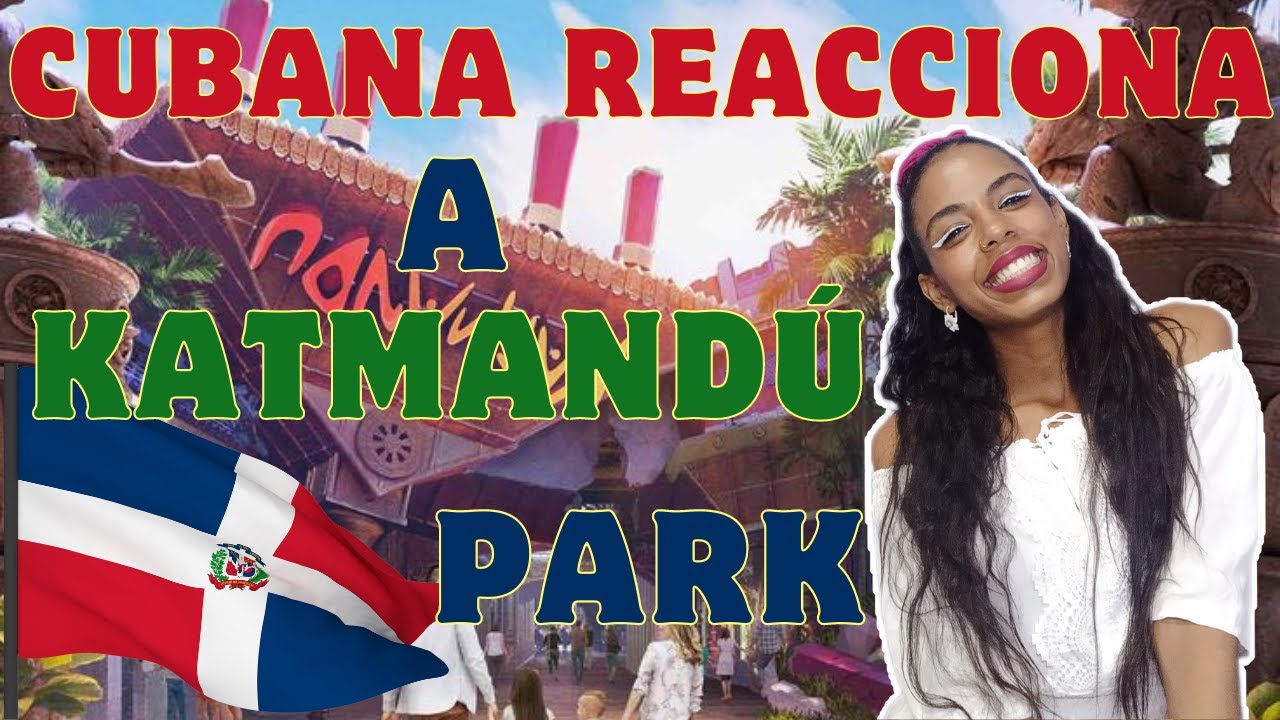 Cubana Reacciona al Parque Temático Katmandú de Punta Cana República Dominicana!!!!!!