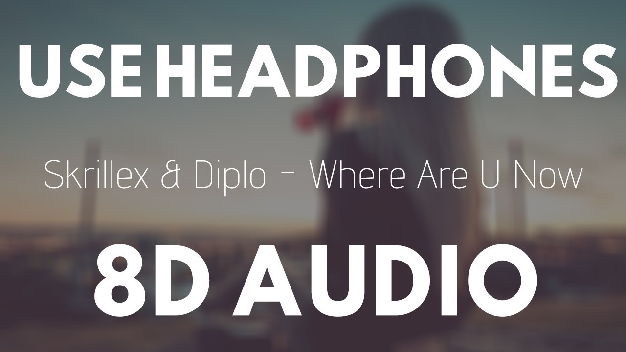 Skrillex & Diplo - Where Are Ü Now (8D AUDIO) ft. Justin Bieber |