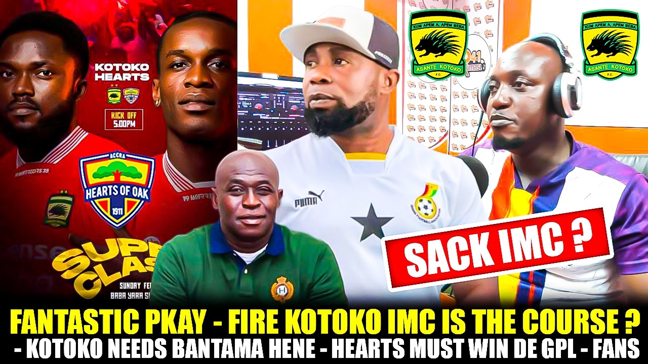 FANTASTIC PKAY🔴🌈FIRE KOTOKO IMC IS THE COURSE❓-KOTOKO NEEDS BANTAMA HENE-HEARTS MUST WIN DE GPL-FANS