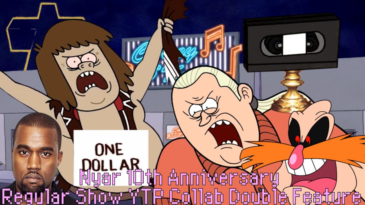 Nyar's 10th Anniversary Regular Show YTP Collab Double Feature