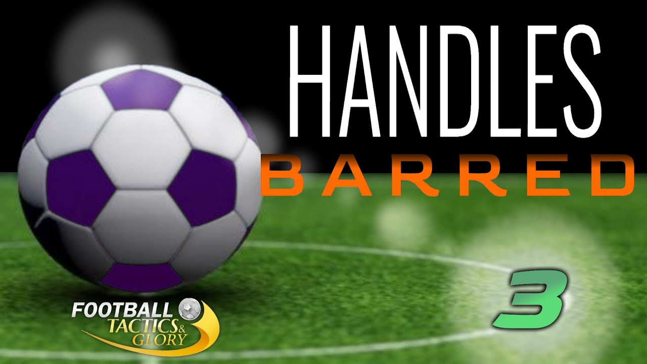 Star Power - Handles Barred #3 (A Challenge Run for Football, Tactics & Glory)