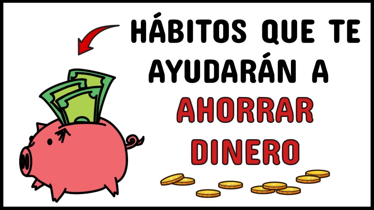 4 Hábitos que te ayudarán a AHORRAR DINERO