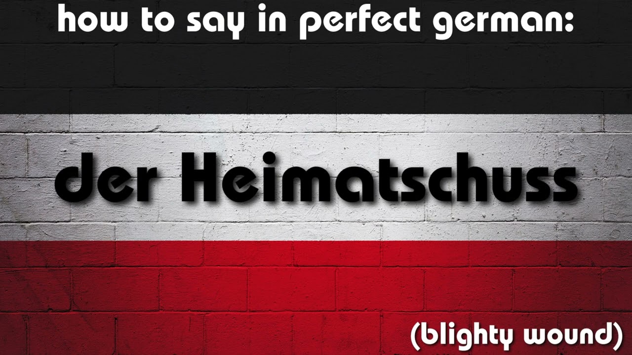 How to say in perfect german pronunciation: der Heimatschuss (blighty wound)