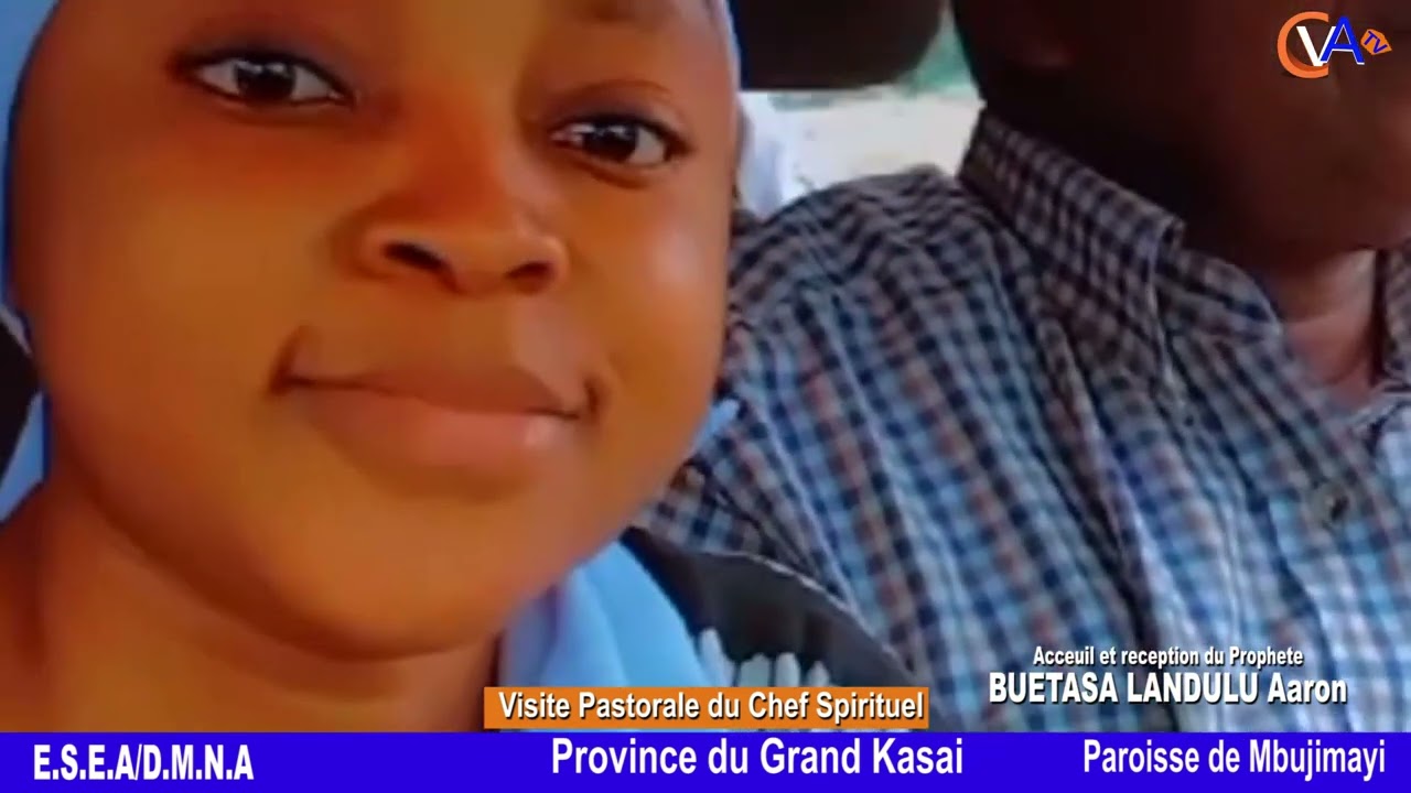 VISITE ECCLESIASTIQUE DU PROPHETE BUETASA LANDULU Aaron DANS LA PROVINCE DU GRAND KASAI ESEA/DMNA