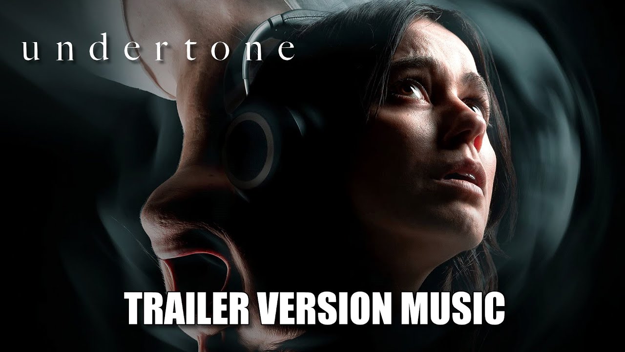 UNDERTONE Trailer Music Version