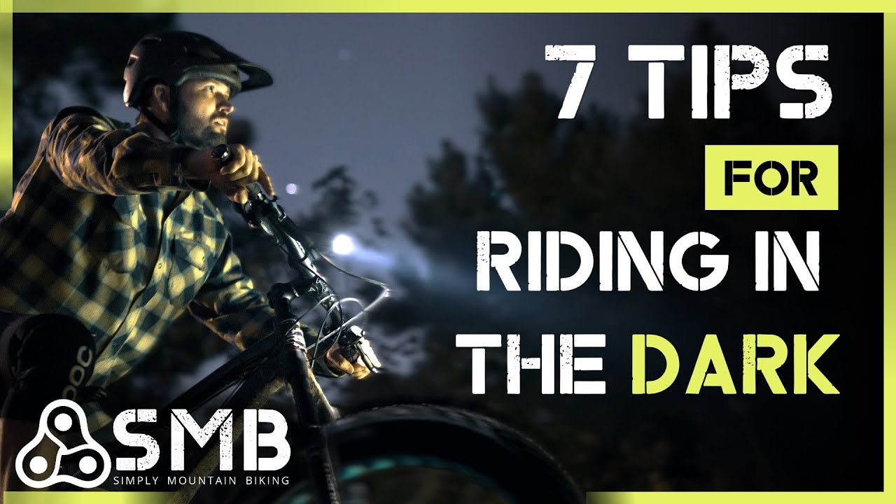 How to Mountain Bike in the Dark | 7 Night Riding Tips You Should Know