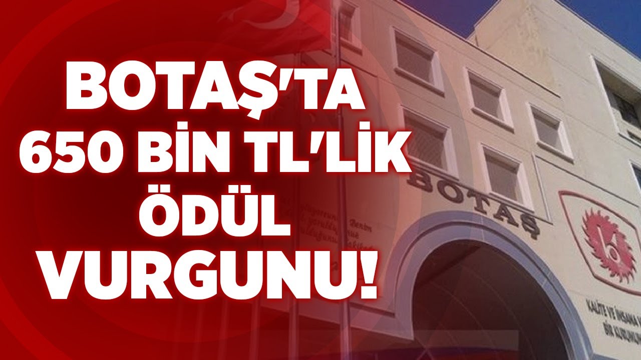Botaş'ta 650 Bin TL'lik Ödül Vurgunu! | Krt Haber