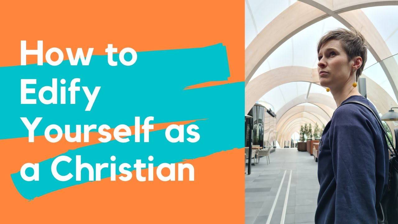 How To Edify Yourself As A Christian