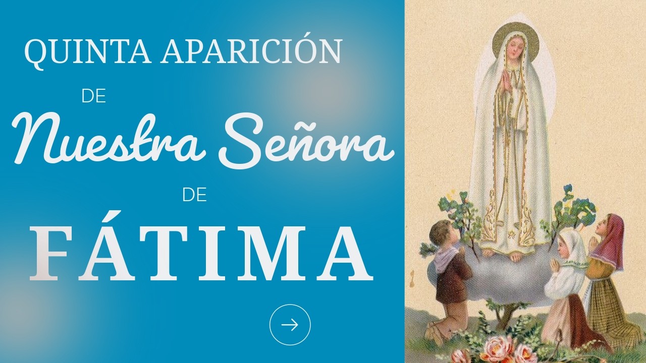 Quinta aparición de Nuestra Señora de Fátima - Relato de Sor Lucía