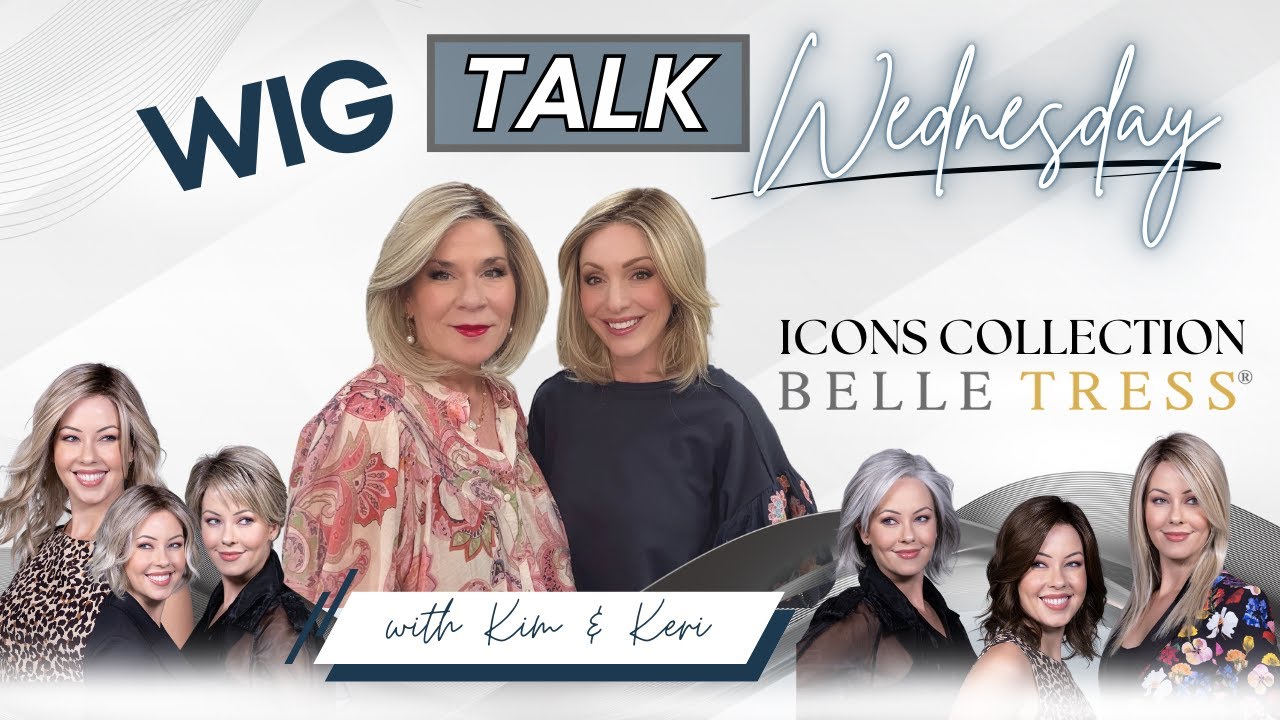 Wig Talk Wednesday: ICONS by Belle Tress