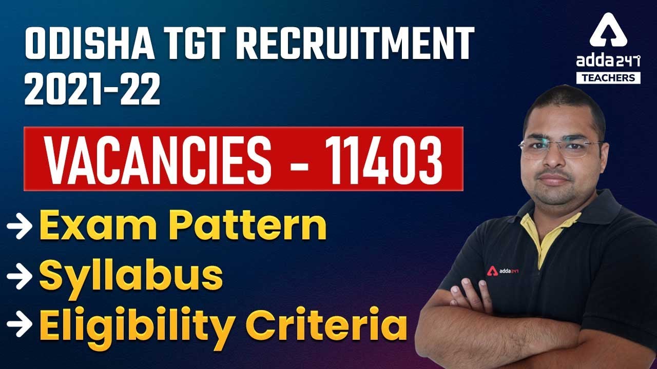 Odisha Teacher Recruitment 2021 | Vacancies 11403 | Exam Pattern, Eligibility & Complete Information