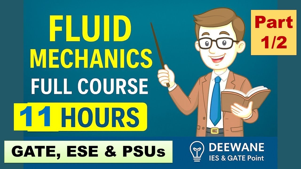 Fluid Mechanics Part 1 (11 Hours) | GATE Mechanical | ESE | PSU | Complete Theory + PYQs