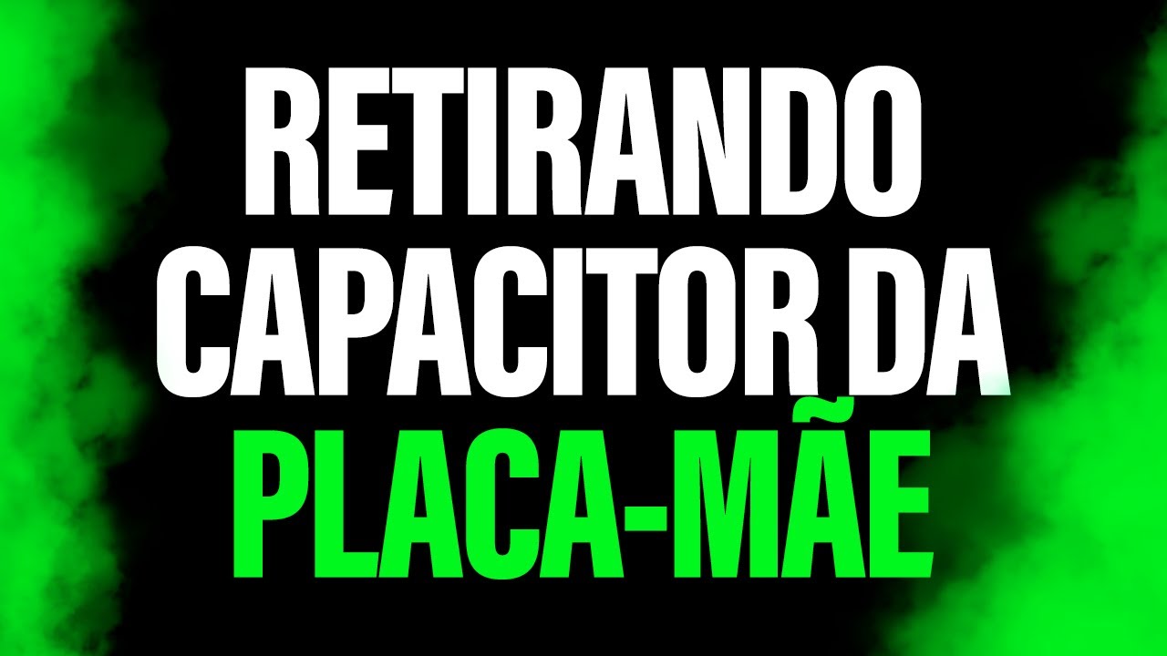 COMO RETIRAR CAPACITORES ELETROLÍTICOS DE PLACA MÃE