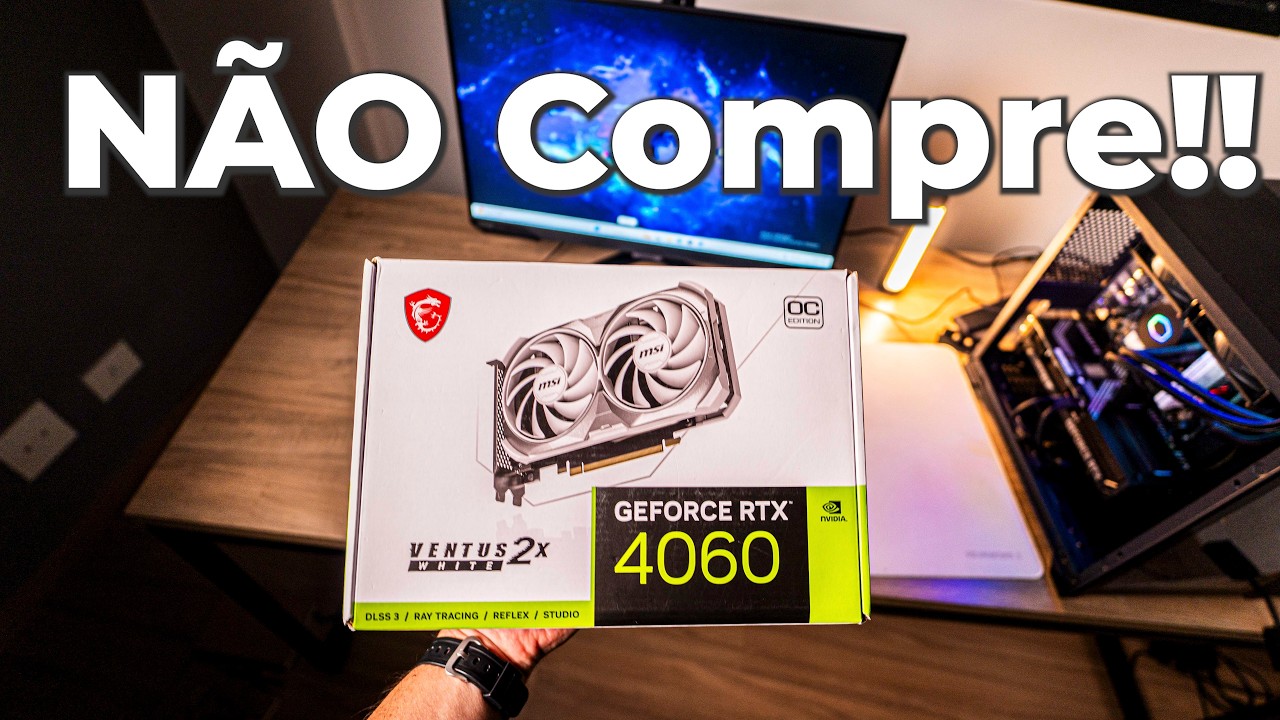 N&Atilde;O Compre a RTX 4060 !!!!