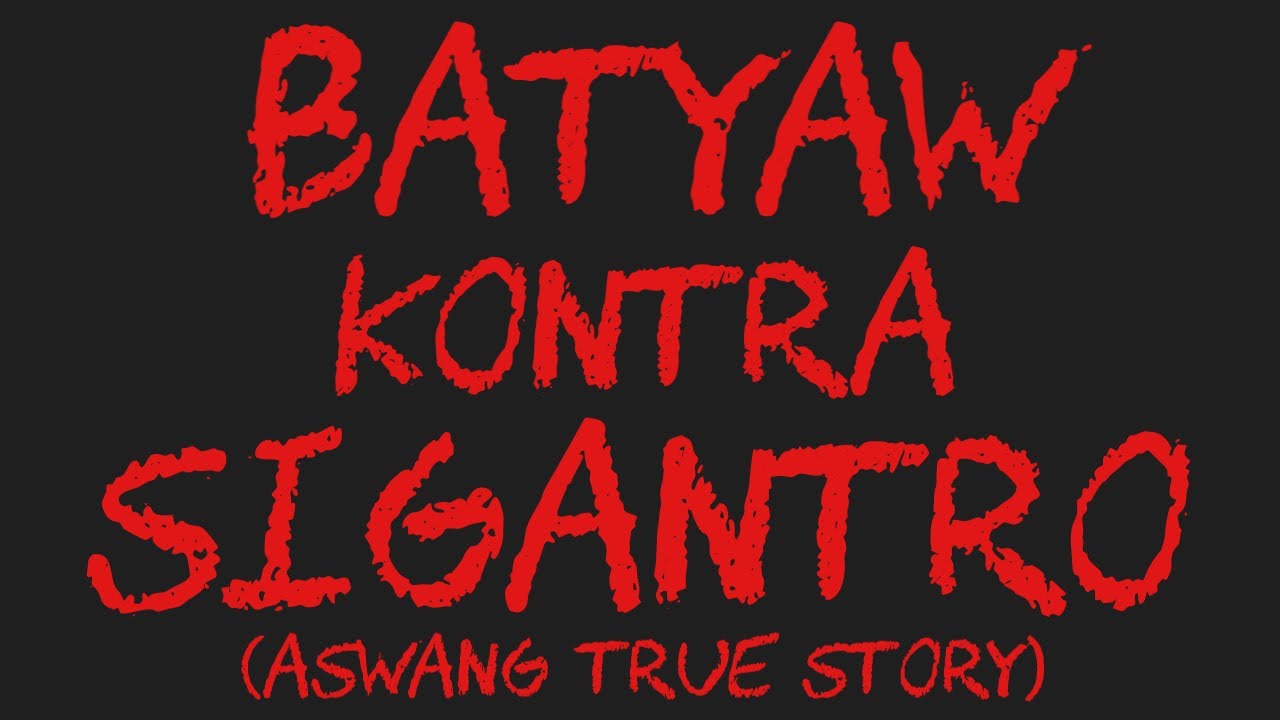 BATYAW KONTRA SIGANTRO (Aswang True Story)