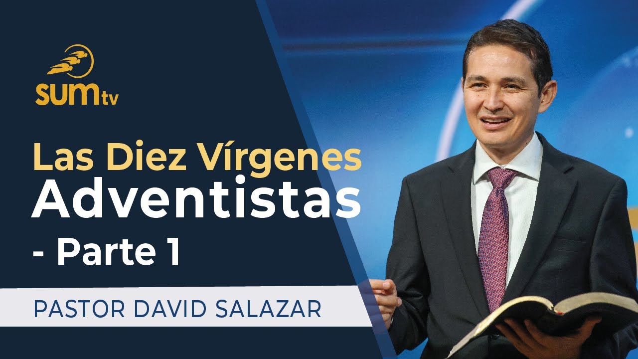 LAS DIEZ VIRGENES ADVENTISTAS - Parte 1, Pastor David Salazar || Culto Divino