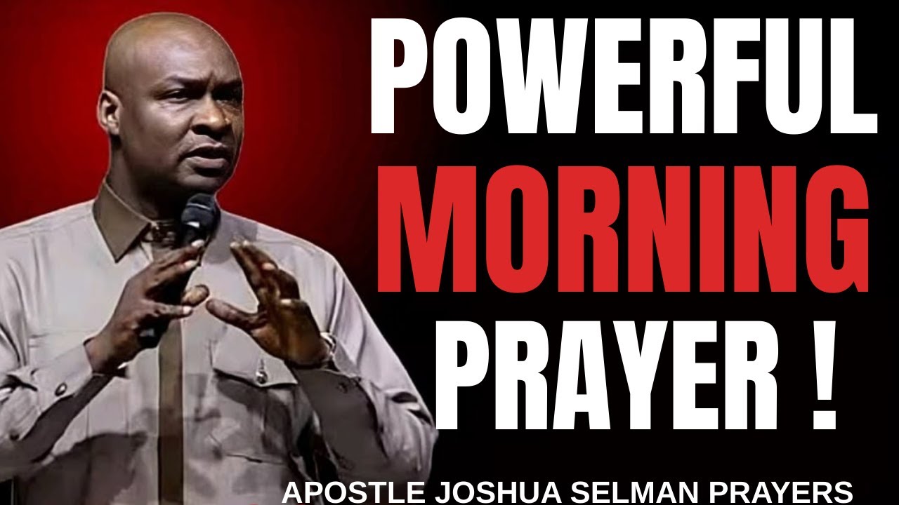 POWERFUL MORNING WARFARE PRAYERS TO DESTROY EVERY EVIL AGENDA __ APOSTLE JOSHUA SELMAN