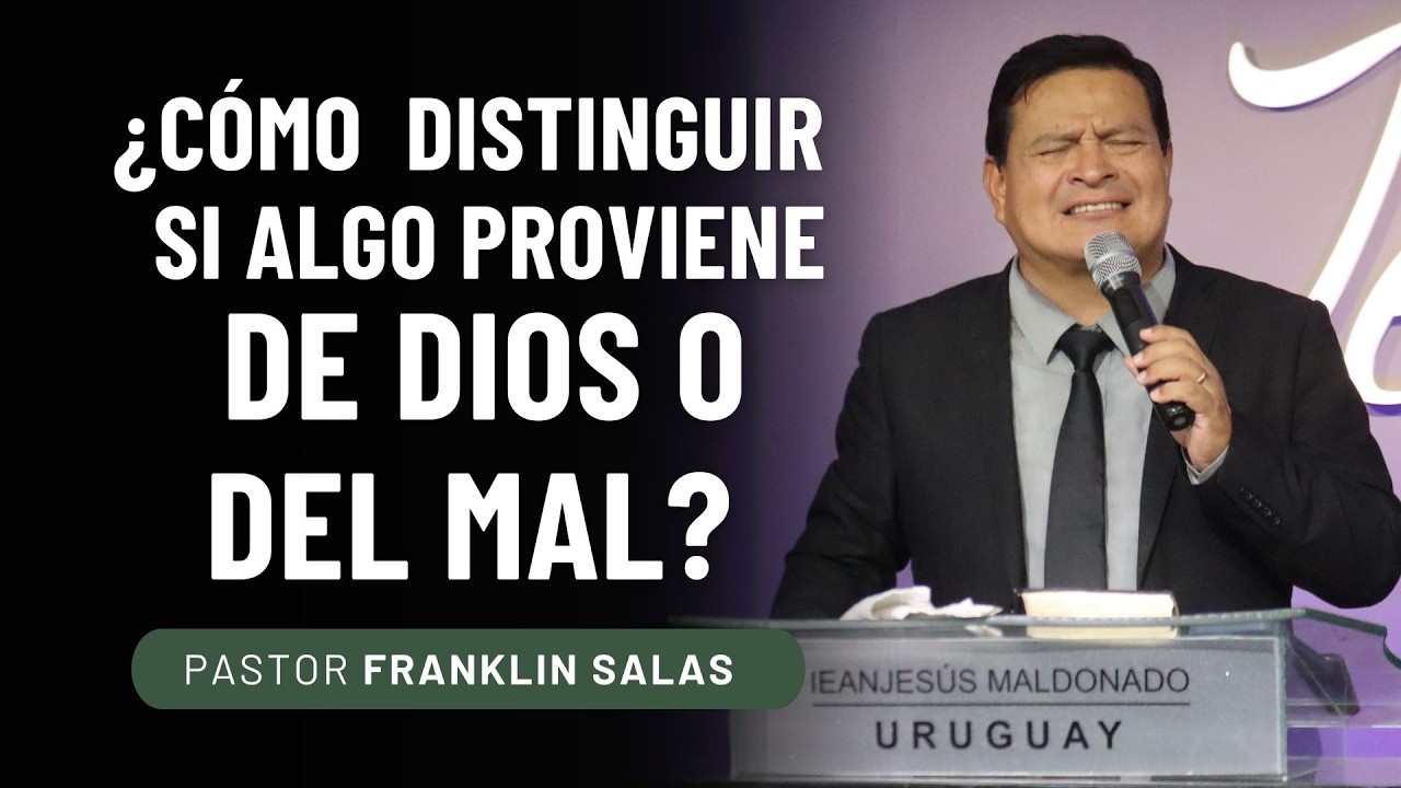¿CÓMO DISTINGUIR SI ALGO VIENE DE DIOS O DE MAL? Pastor Franklin Salas.