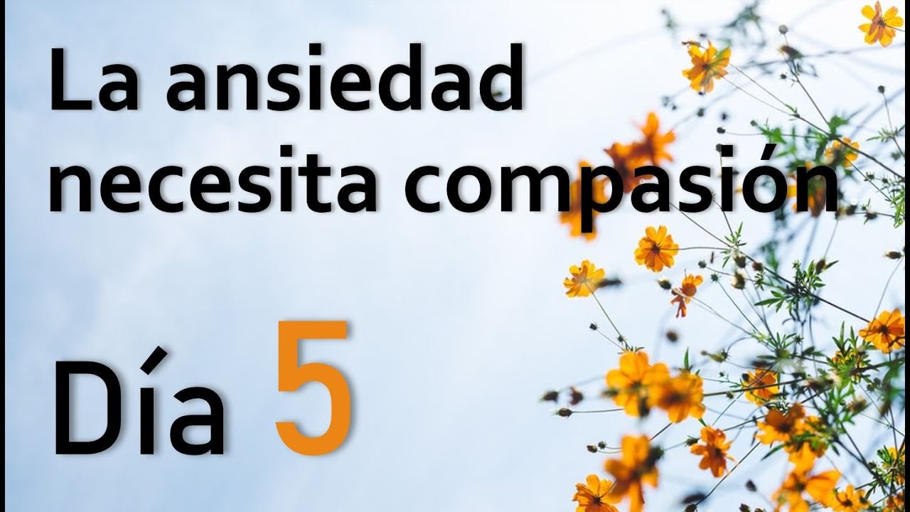REMEDIOS PARA LA ANSIEDAD 🌿 EL PODER DE LA COMPASION 🌈 DÍA 5