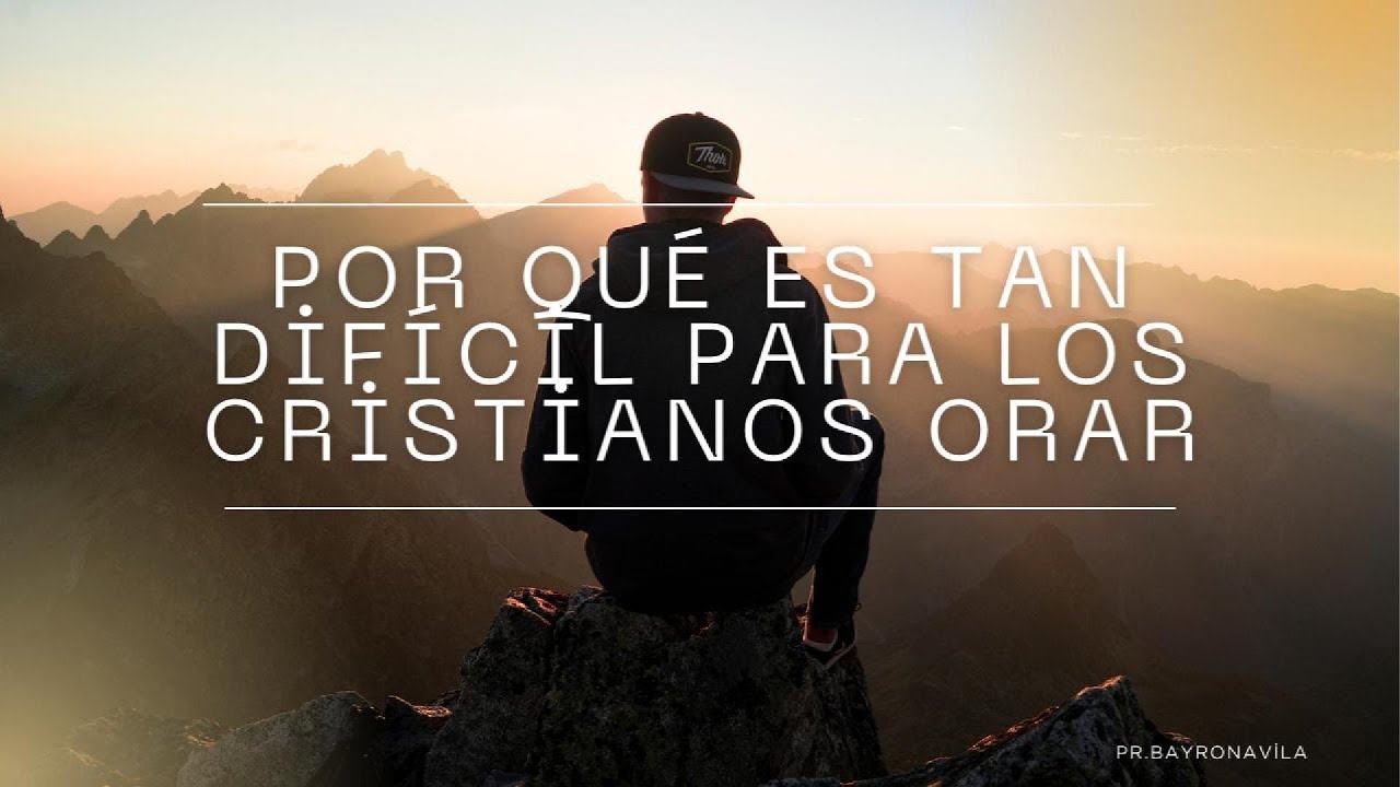Por qué es tan difícil para los cristianos orar