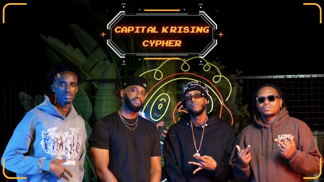 CAPITAL K RISING CYPHER - THEDICEKID, KIDFROMKIGALI, REDINK & BULLDOGG