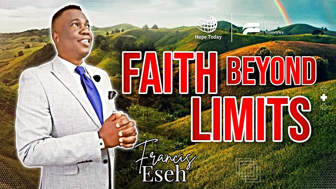 Faith Beyond Limits - Pastor Francis Eseh