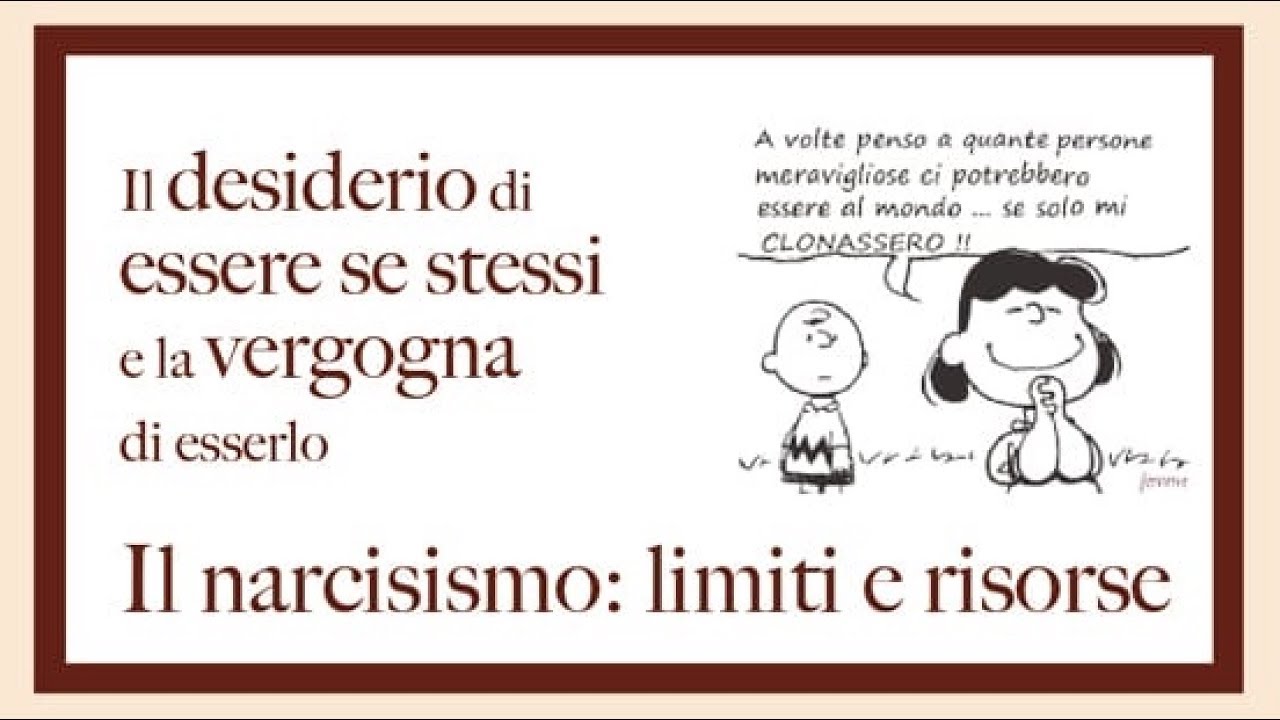 Il desiderio di essere se stessi e la vergogna di esserlo - Il narcisismo: limiti e risorse