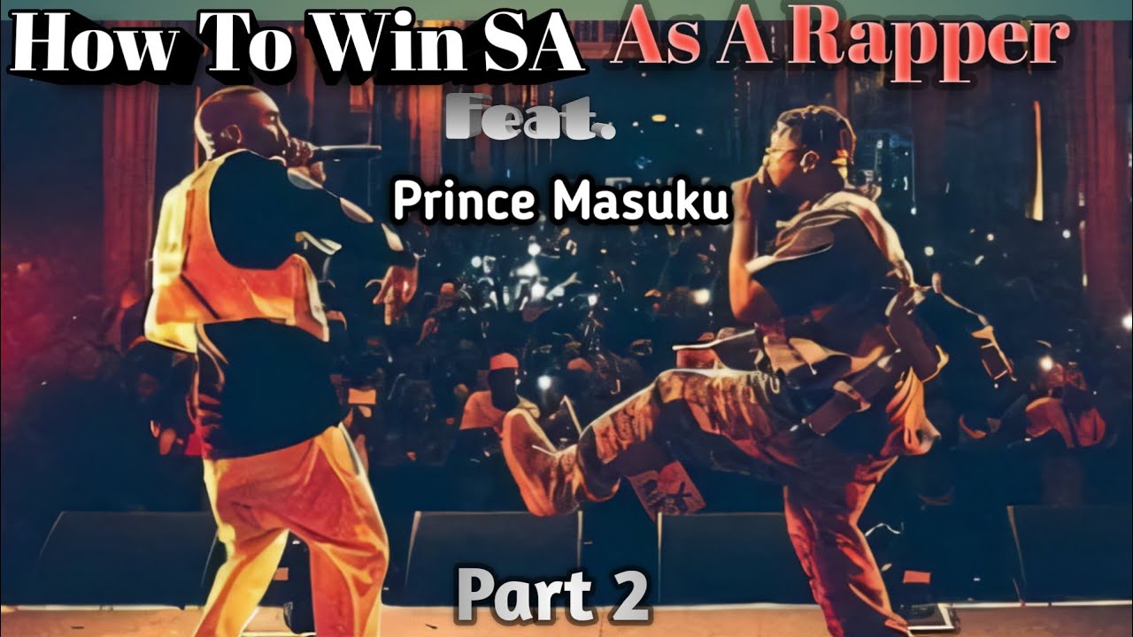 How To Win SA As A Rapper (Part 2) feat. Prince Masuku