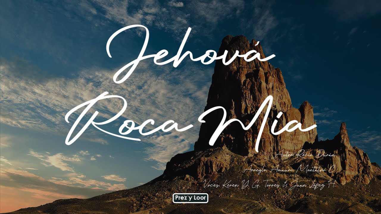 Jehová Roca Mía - Prez y Loor