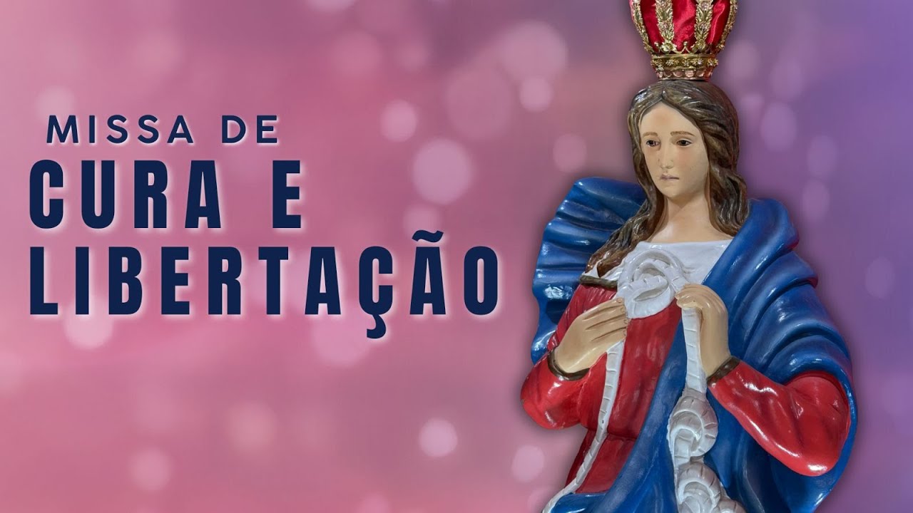 MISSA DE CURA E LIBERTAÇÃO - 05/02/2026 - 19H 30