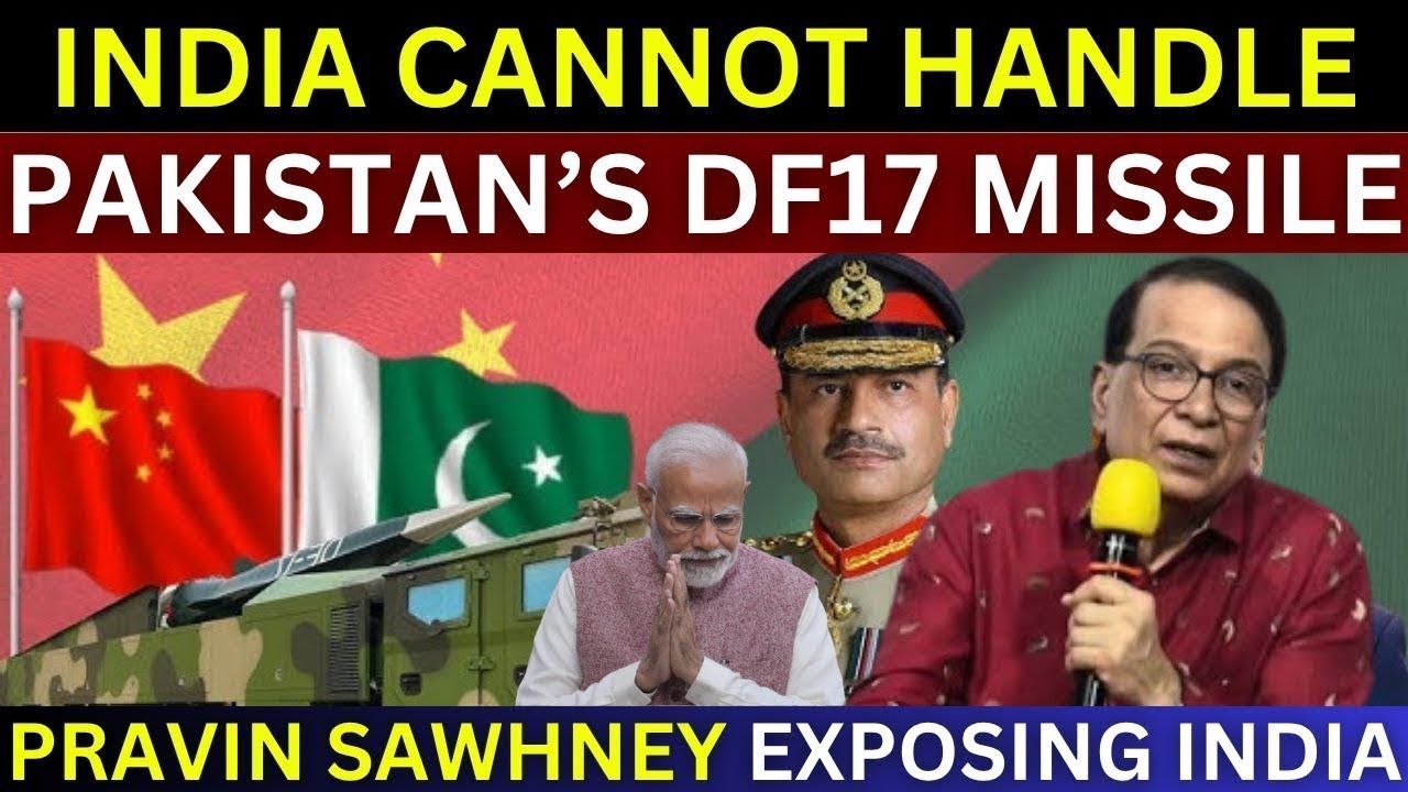 India Cannot Handle Pakistan's Latest DF17 Hypersonic Missile | Pravin Sawhney On India Pakistan War