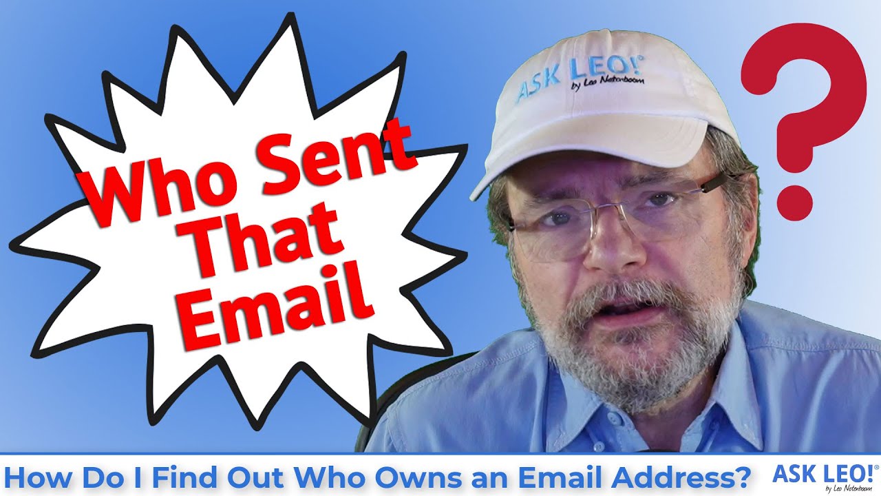 How Do I Find Out Who Owns an Email Address? The Reasons It's Hard, and the Steps to Take