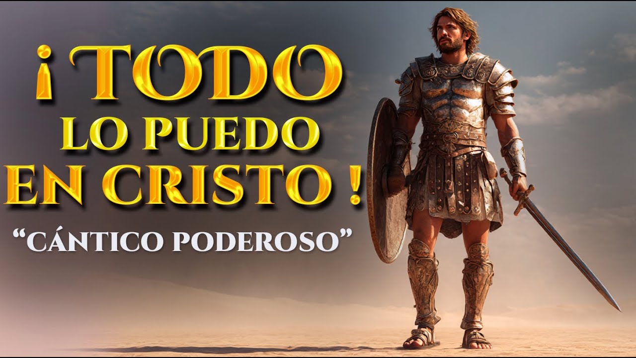 Todo lo puedo en Cristo que me fortalece // Cántico poderoso // Inspirado en Filipenses 