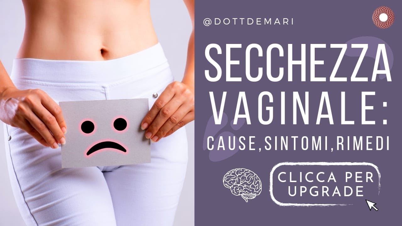 Secchezza Vaginale: cause, sintomi e rimedi