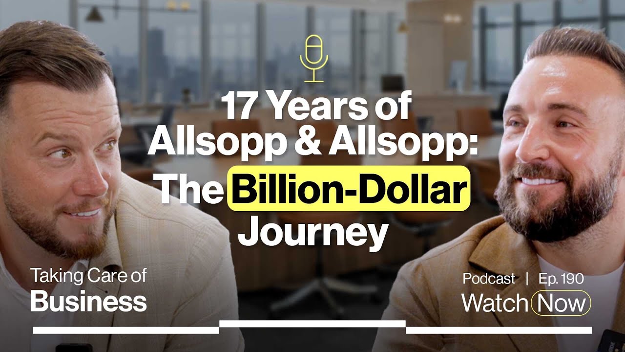 17 Years of Allsopp & Allsopp: The Billion-Dollar Journey