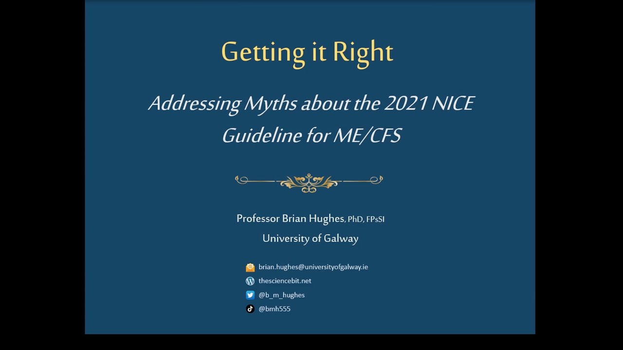 ‘Getting it Right: Addressing Myths about the 2021 NICE Guideline for ME/CFS’-Professor Brian Hughes