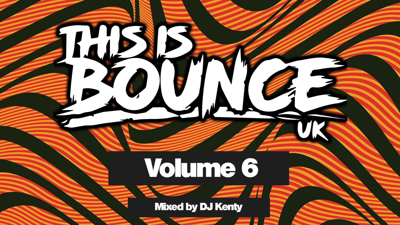 This Is Bounce UK - Volume 6 (Mixed By DJ Kenty)