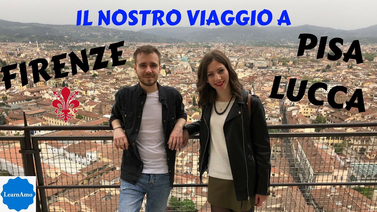 Viaggio a Firenze, Pisa e Lucca